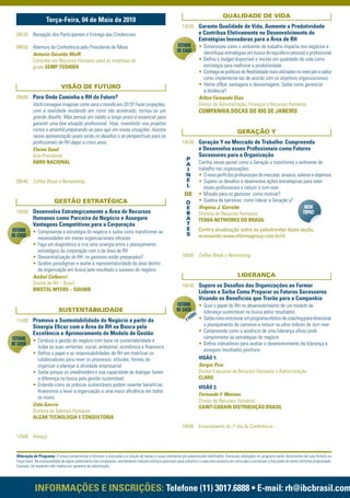 QUALIDADE DE VIDA
                     Terça-Feira, 04 de Maio de 2010
                                                                                                               13h30 Garanta Qualidade de Vida, Aumente a Produtividade
  08h30 Recepção dos Participantes e Entrega das Credenciais                                                                   e Contribua Efetivamente no Desenvolvimento de
                                                                                                                               Estratégias Inovadoras para a Área de RH
  08h50 Abertura da Conferência pelo Presidente de Mesa                                                     ESTUDO             • Dimensione como o ambiente de trabalho impacta nos negócios e
                                                                                                            DE CASO               identiﬁque estratégias em busca do equilíbrio pessoal e proﬁssional
        Antonio Geraldo Wolff
        Consultor em Recursos Humanos para as empresas do                                                                      • Deﬁna o budget disponível e invista em qualidade de vida como
        grupo SEMP TOSHIBA                                                                                                        estratégia para melhorar a produtividade
                                                                                                                               • Conheça as políticas de ﬂexibilidade mais utilizadas no mercado e saiba
                                                                                                                                  como implementá-las de acordo com os objetivos organizacionais
                               VISÃO DE FUTURO                                                                                 • Home ofﬁce: vantagens e desvantagens. Saiba como gerenciar
                                                                                                                                  a distância?
  09h00 Para Onde Caminha o RH do Futuro?                                                                                      Ailton Fernando Dias
        Você consegue imaginar como será o mundo em 2015? Fazer projeções,                                                     Diretor de Administração, Finanças e Recursos Humanos
        com a realidade mudando em ritmo tão acelerado, tornou-se um                                                           COMPANHIA DOCAS DO RIO DE JANEIRO
        grande desaﬁo. Mas pensar em médio e longo prazo é essencial para
        garantir uma boa atuação proﬁssional. Hoje, investindo nos projetos
        certos e amanhã preparando-se para agir em novas situações. Assista                                                                         GERAÇÃO Y
        nessa apresentação quais serão os desaﬁos e as perspectivas para os
        proﬁssionais de RH daqui a cinco anos.                                                                 14h30 Geração Y no Mercado de Trabalho: Compreenda
        Elaine Saad                                                                                                            e Desenvolva esses Proﬁssionais como Futuros
        Vice-Presidente                                                                                                        Sucessores para a Organização
                                                                                                                  P
        ABRH NACIONAL                                                                                             A            Conﬁra nesse painel como a Geração y transforma o ambiente de
                                                                                                                  I            trabalho nas organizações:
                                                                                                                  N            • O novo perﬁl dos proﬁssionais do mercado: anseios, valores e objetivos
  09h40 Coffee Break e Networking                                                                                 E            • Supere os desaﬁos e desenvolva ações estratégicas para reter
                                                                                                                  L               esses proﬁssionais e reduzir o turn over
                                                                                                                DE             • Missão para os gestores: como motivar?
                          GESTÃO ESTRATÉGICA                                                                      D            • Quebra de barreiras: como liderar a Geração y?
                                                                                                                  E            Virginia J. Garrotte                                     NEW
  10h00 Desenvolva Estrategicamente a Área de Recursos                                                            B            Diretora de Recursos Humanos                            TOPIC!
            Humanos como Parceira do Negócio e Assegure                                                           A            TERRA NETWORKS DO BRASIL
            Vantagens Competitivas para a Corporação                                                              T
ESTUDO                                                                                                            E            Conﬁra atualização sobre os palestrantes desta seção,
            • Compreenda a estratégia do negócio e saiba como transformar as                                      S
DE CASO                                                                                                                        acessando www.informagroup.com.br/rh
               necessidades em metas organizacionais eﬁcazes
            • Faça um diagnóstico e crie uma sinergia entre o planejamento
               estratégico da corporação com o da área de RH
            • Descentralização do RH: os gestores estão preparados?                                            16h00 Coffee Break e Networking
            • Quebre paradigmas e avalie a representatividade da área dentro
               da organização em busca pelo resultado e sucesso do negócio
            Aníbal Calbucci                                                                                                                         LIDERANÇA
            Diretor de RH – Brasil                                                                             16h30 Supere os Desaﬁos das Organizações ao Formar
            BRISTOL MYERS – SQUIBB                                                                                             Líderes e Saiba Como Preparar os Futuros Sucessores
                                                                                                                               Visando os Benefícios que Trarão para a Companhia
                                                                                                           ESTUDO              • Qual o papel do RH no desenvolvimento de um modelo de
                             SUSTENTABILIDADE                                                              DE CASO               liderança sustentável na busca pelos resultados
                                                                                                                           S
                                                                                                                    I  SÕE     • Saiba como estruturar um programa efetivo de coaching para direcionar
  11h00 Promova a Sustentabilidade do Negócio a partir da                                                         2V
            Sinergia Eﬁcaz com a Área de RH na Busca pela                                                                        o planejamento de carreiras e reduzir os altos índices de turn over
            Excelência e Aprimoramento do Modelo de Gestão                                                                     • Compreenda como a ausência de uma liderança eﬁcaz pode
ESTUDO                                                                                                                           comprometer as estratégias do negócio
            • Conduza a gestão do negócio com base na sustentabilidade e
DE CASO                                                                                                                        • Deﬁna indicadores para avaliar o desenvolvimento da liderança e
               todas as suas vertentes: social, ambiental, econômica e ﬁnanceira
                                                                                                                                 assegure resultados positivos
            • Deﬁna o papel e as responsabilidades do RH em mobilizar os
               colaboradores para rever os processos, atitudes, formas de                                                      VISÃO 1:
               organizar e planejar a atividade empresarial                                                                    Sergio Piza
            • Saiba porque os steakholders e sua capacidade de dialogar fazem                                                  Diretor Executivo de Recursos Humanos e Administração
               a diferença na busca pela gestão sustentável                                                                    CLARO
            • Entenda como as práticas sustentáveis podem reverter benefícios                                                  VISÃO 2:
               ﬁnanceiros e levar a organização a uma maior eﬁciência em todos
                                                                                                                               Fernando F. Moreno
               os níveis
                                                                                                                               Diretor de Recursos Humanos
            Cida Garcia                                                                                                        SAINT-GOBAIN DISTRIBUIÇÃO BRASIL
            Diretora de Talentos Humanos
            ALGAR TECNOLOGIA E CONSULTORIA
                                                                                                               18h00 Encerramento do 1º dia da Conferência
  12h00 Almoço


  Alteração de Programa: O nosso compromisso é fornecer a discussão e o estudo de temas e casos relevantes por palestrantes habilitados. Eventuais alterações no programa serão decorrentes de caso fortuito ou
  força maior. Na eventualidade de algum palestrante não comparecer, envidaremos maiores esforços possíveis para substituir o executivo ausente por outro apto a promover a discussão do tema conforme programado.
  Contudo, tal empenho não implica em garantia da substituição.




              INFORMAÇÕES E INSCRIÇÕES: Telefone (11) 3017.6888 • E-mail: rh@ibcbrasil.com
 