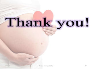 Oct-15 Rhesus Incompatibility 27
 