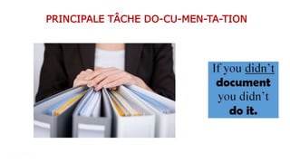 PRINCIPALE TÂCHE DO-CU-MEN-TA-TION
 