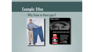 Example: Ethos
   Why listen to these guys?
 