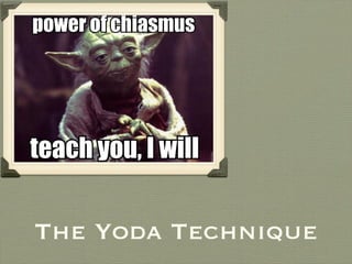 The Yoda Technique 