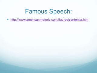Famous Speech:
 http://www.americanrhetoric.com/figures/sententia.htm
 