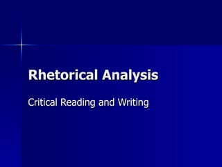 Rhetorical Analysis Critical Reading and Writing 