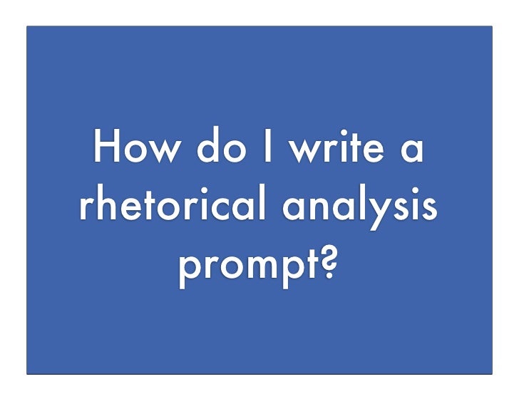 Steps to writing a rhetorical analysis essay