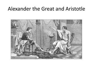 Alexander the Great and Aristotle
 