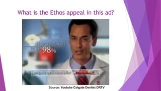 What is the Ethos appeal in this ad?
Source: Youtube Colgate Dentist DRTV
 