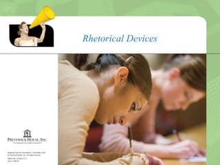Rhetorical Devices  Rhetorical Devices PowerPoint, © December 2010  by Prestwick House, Inc. All rights reserved. ISBN 978-1-935467-21-2 Item #: 308126 