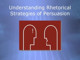 Understanding Rhetorical Strategies of Persuasion 