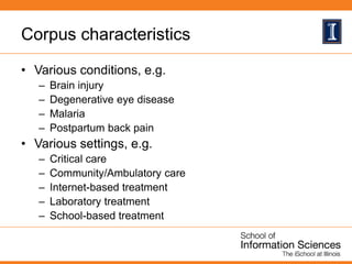 Corpus characteristics
• Various conditions, e.g.
– Brain injury
– Degenerative eye disease
– Malaria
– Postpartum back pa...