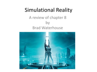 Simulational Reality
A review of chapter 8
by
Brad Waterhouse

 