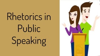 Rhetorics in
Public
Speaking
 
