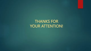 THANKS FOR
YOUR ATTENTION!
 