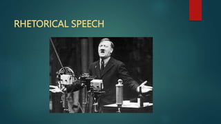 RHETORICAL SPEECH
 