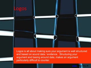 Logos
Logos is all about making sure your argument is well structured
and based on sound data / evidence. Structuring your
argument and basing around data, makes an argument
particularly difficult to counter.
www.aMap.org.uk
 