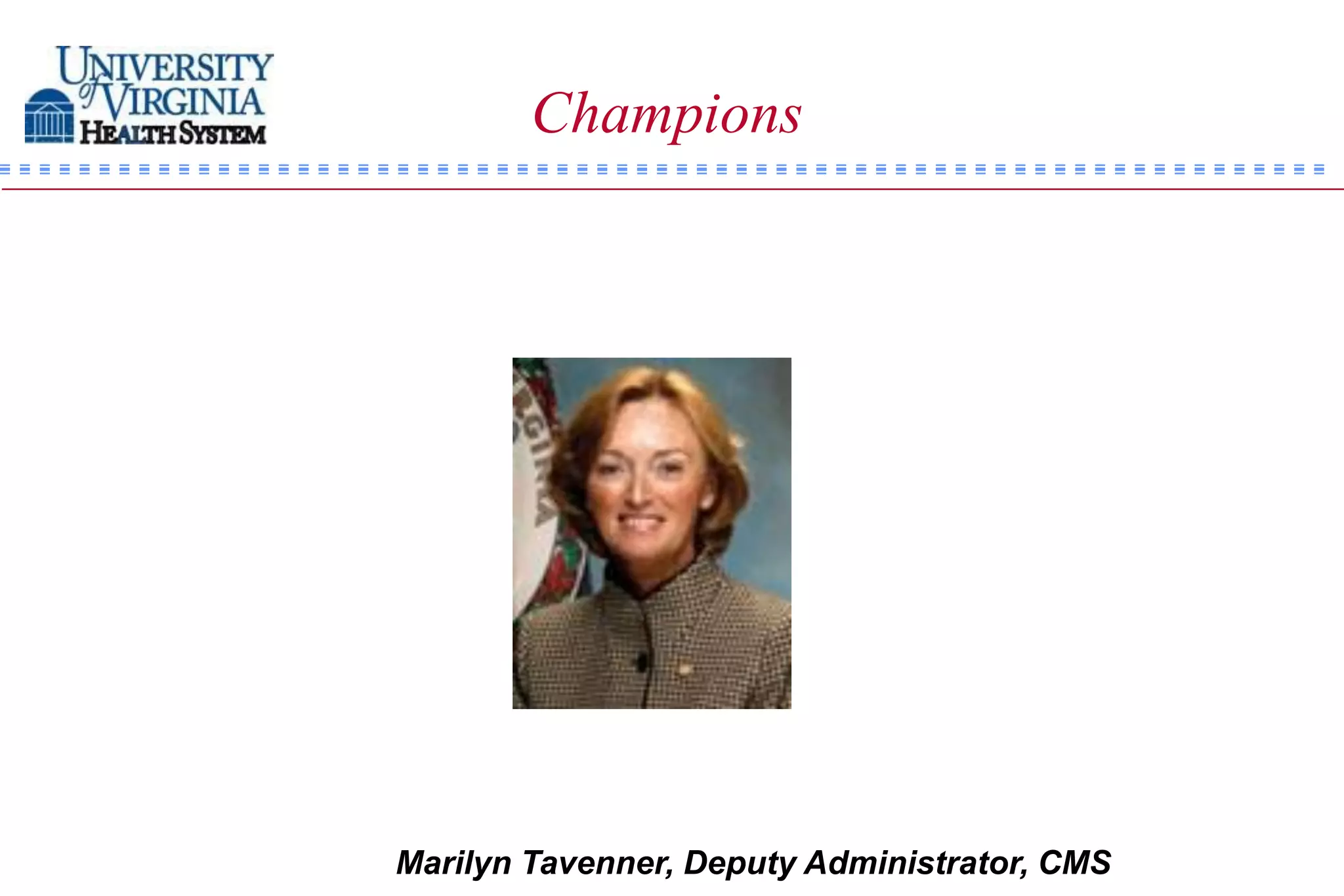 Champions




Marilyn Tavenner, Deputy Administrator, CMS
 