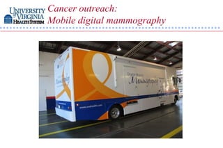 Cancer outreach:
Mobile digital mammography
 