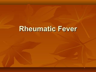 Rheumatic FeverRheumatic Fever
 