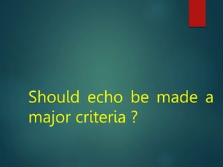 Should echo be made a
major criteria ?
 