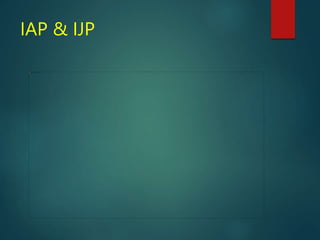 IAP & IJP
 