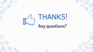 THANKS!
Any questions?
22
 
