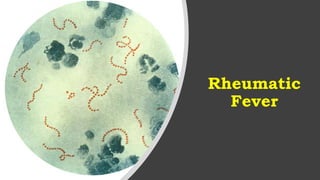 Rheumatic
Fever
 