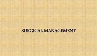 SURGICAL MANAGEMENT
 