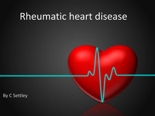 Rheumatic heart disease
By C Settley
 