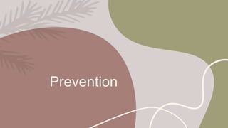 Prevention
 