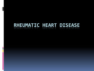 RHEUMATIC HEART DISEASE
 