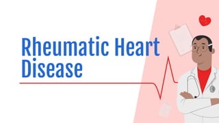 Rheumatic Heart
Disease
 