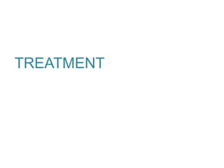 TREATMENT
 