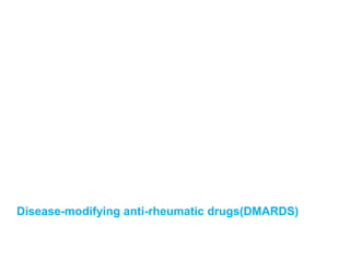 Disease-modifying anti-rheumatic drugs(DMARDS)
 