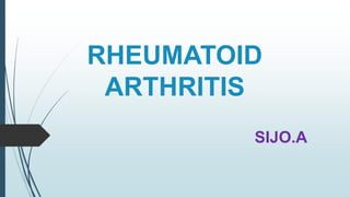 RHEUMATOID
ARTHRITIS
SIJO.A
 