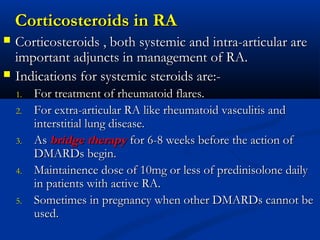 When to start DMARDs?

   DMARDs are indicated in all patients with RA who
    continue to have active disease even after...