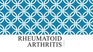 RHEUMATOID
ARTHRITIS .
 