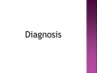 Diagnosis
 