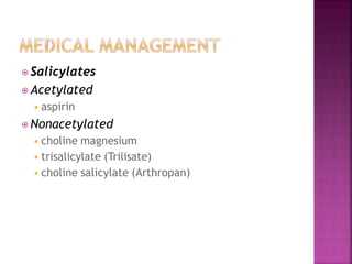 ⦿ Salicylates
⦿ Acetylated
◾aspirin
⦿ Nonacetylated
◾choline magnesium
◾trisalicylate (Trilisate)
◾choline salicylate (Arthropan)
 
