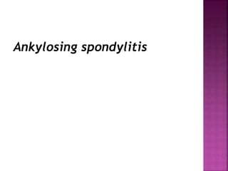 Ankylosing spondylitis
 