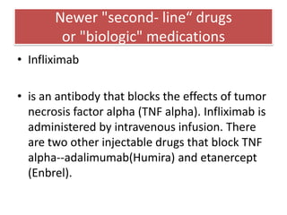 Newer "second- line“ drugs or "biologic" medications<br />Anakinra <br />is a synthetic (man-made), injectable, interleuki...