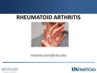 RHEUMATOID ARTHRITIS
melanie.laine@uky.edu
 