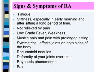 Rheumatoid Arthritis
 Symptom criteria
– Morning stiffness
– Arthritis of 3 or more joints
– Arthritis of hand joints
– S...