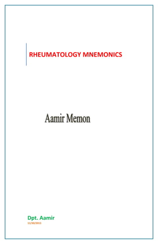 RHEUMATOLOGY MNEMONICS

Dpt. Aamir
11/30/2013

 