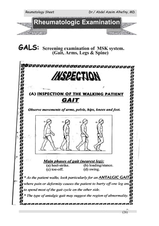 Reumatology Sheet Dr./ Abdel Azeim Alhefny, MD.
(26)
: Screening examination of MSK system.
(Gait, Arms, Legs & Spine)
Rheumatologic Examination
GGAALLSS
 