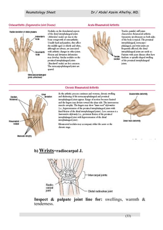Reumatology Sheet Dr./ Abdel Azeim Alhefny, MD.
(33)
b) Wrists=radiocarpal J.
Inspect & palpate joint line for: swellings, warmth &
tenderness.
 