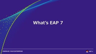 Whatʼ’s  EAP  7
 