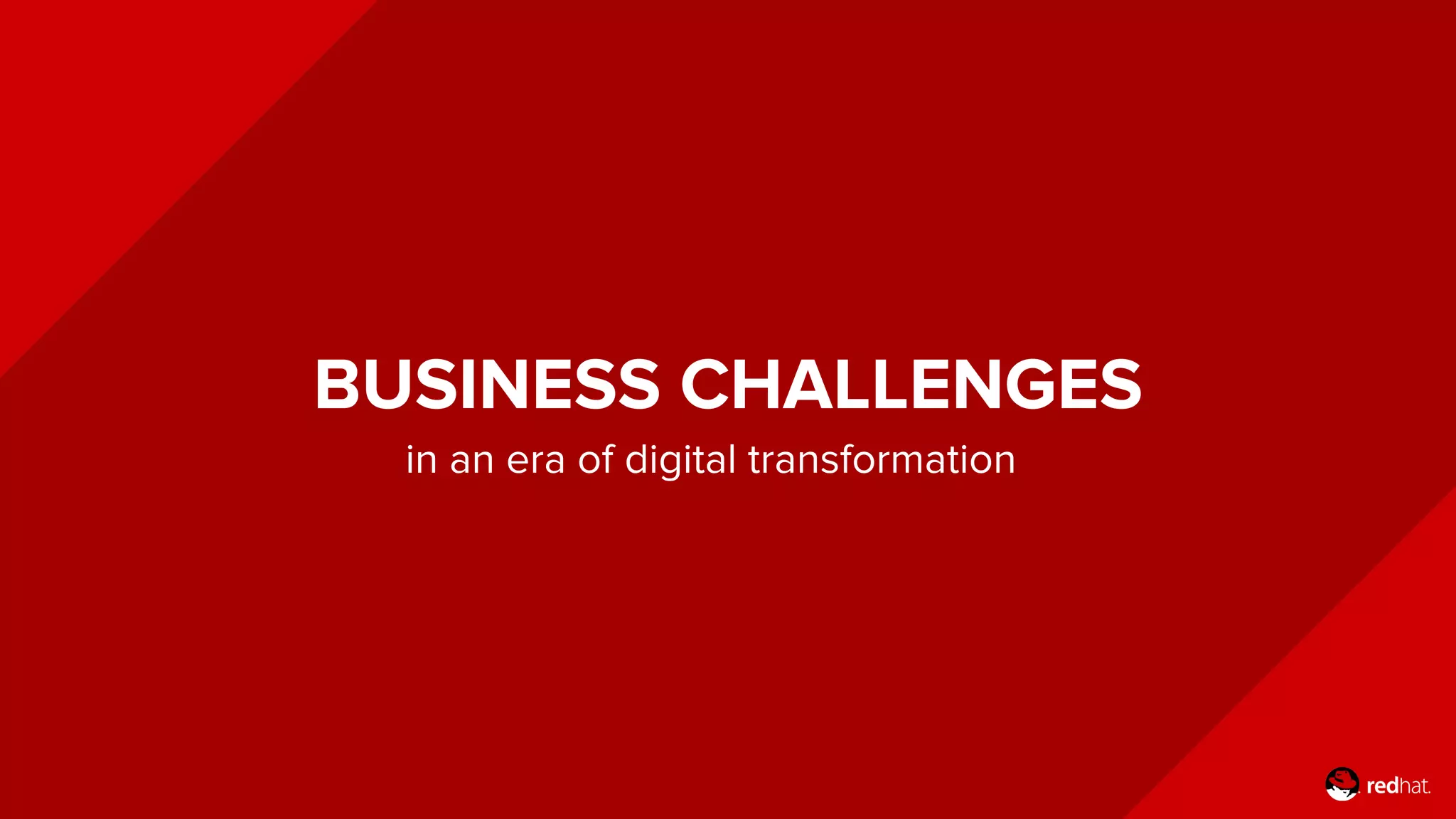 BUSINESS CHALLENGES
in an era of digital transformation
 