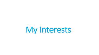 My Interests
 