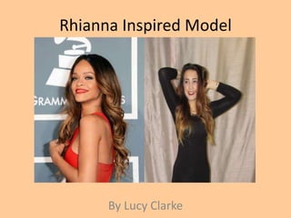 Rhianna Inspired Model
By Lucy Clarke
 