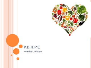 P.D.H.P.E Healthy Lifestyle 
