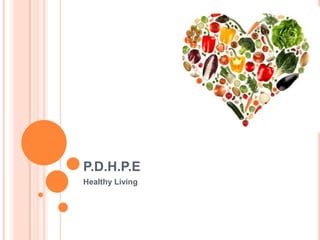 P.D.H.P.E Healthy Living 